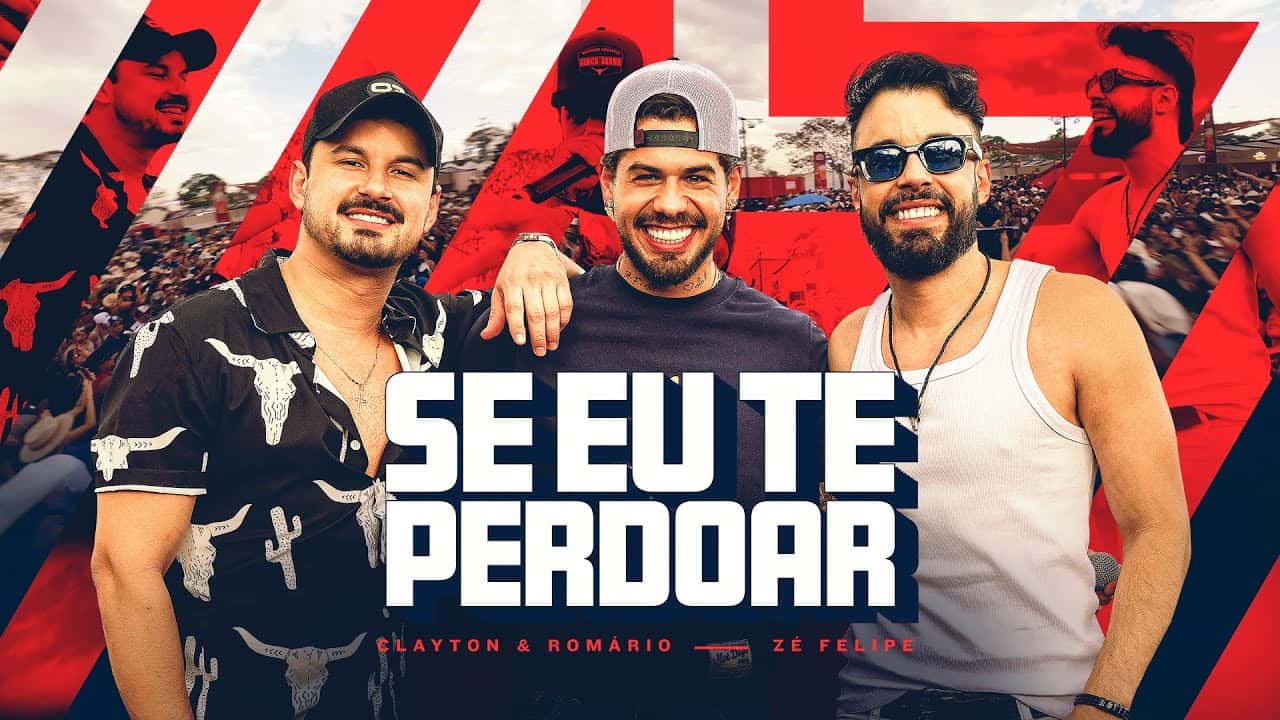 Clayton & Romário, Zé Felipe  - Se Eu Te Perdoar (Videoclipe Oficial)
