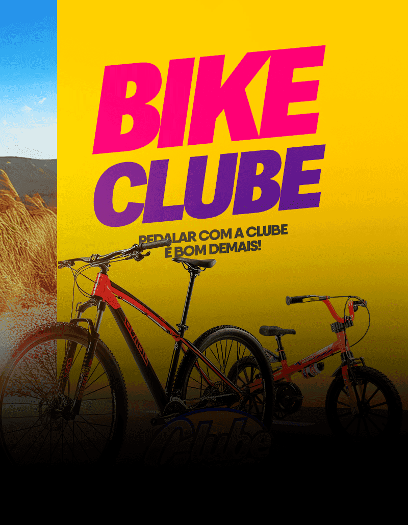 Aqui na Clube, você ganha bikes super modernas!
