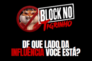 Saiba de onde surgiu a campanha “Block no Tigrinho”