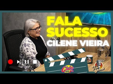 #FALASUCESSO COM CILENE VIEIRA