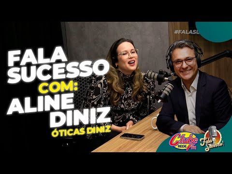 #FALASUCESSO COM ALINE DINIZ (ÓTICA DINIZ)