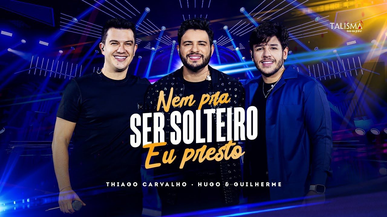 Thiago Carvalho, Hugo e Guilherme | Nem Pra Ser Solteiro Eu Presto (Videoclipe Oficial)