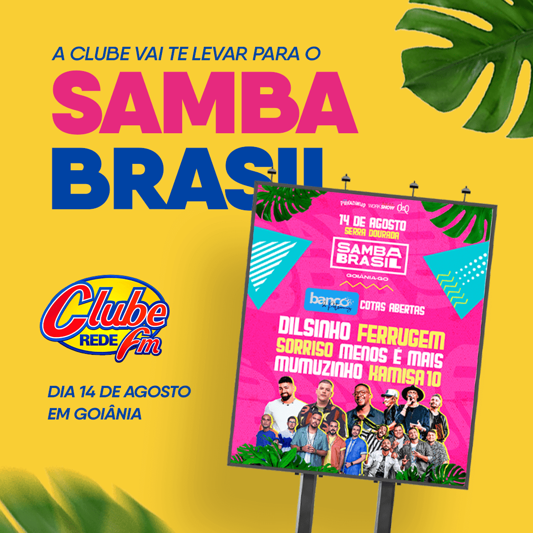A Clube vai te levar pro Samba Brasil Goiânia